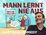 Mann lernt nie aus Cartoon-Comedy von und mit Mario Lars
