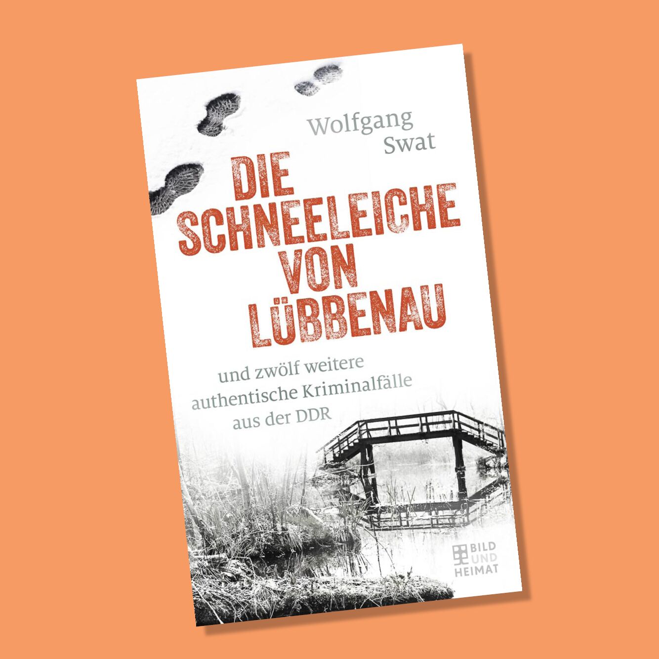 Swat_Schneeleiche Buchtitel, Die Schneeleiche von Lübbenau, Foto: Berliner Buchverlagsgesellschaft mbH, Lizenz: Berliner Buchverlagsgesellschaft mbH
